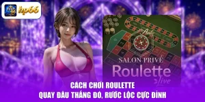 Cách Chơi Roulette - Quay Đâu Thắng Đó, Rước Lộc Cực Đỉnh