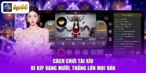 Cách Chơi Tài Xỉu - Bí Kíp Vàng Mười, Thắng Lớn Mọi Ván