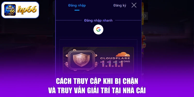 Đăng Nhập HP66 3 Cách truy cập khi bị chặn và truy vấn giải trí tại nhà cái