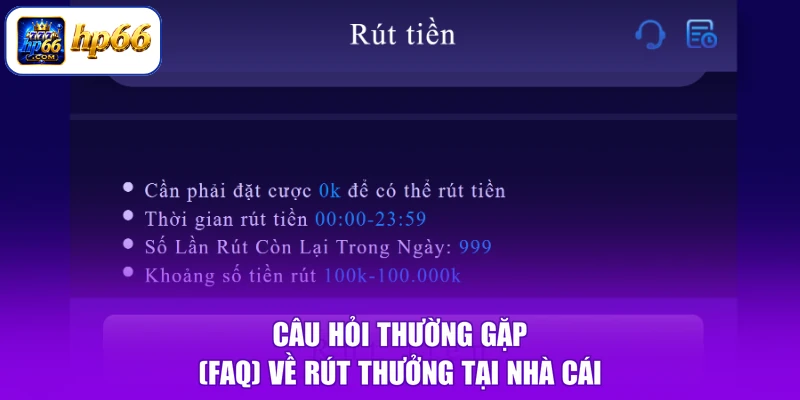 Câu hỏi thường gặp (FAQ) về rút thưởng tại nhà cái