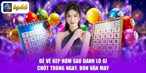 Đề Về Kép Hôm Sau Đánh Lô Gì - Chốt Trúng Ngay, Đón Vận May
