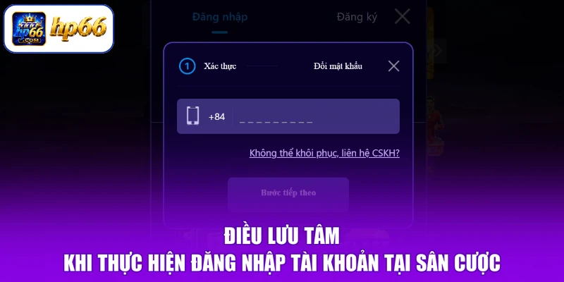 Đăng Nhập HP66 2 Điều lưu tâm khi thực hiện đăng nhập tài khoản tại sân cược