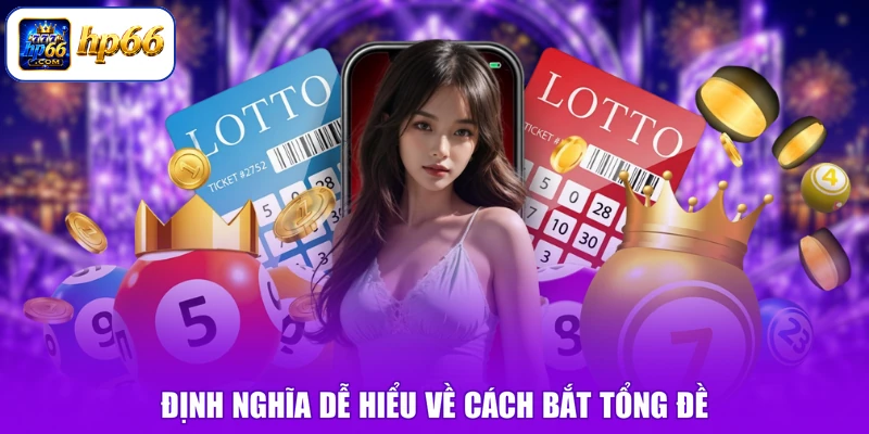 Cách Bắt Tổng Đề - Cầu Đẹp Trúng Liền, Hốt Tiền Mỏi Tay 1 Định nghĩa dễ hiểu về cách bắt tổng đề