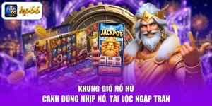 Khung Giờ Nổ Hũ - Canh Đúng Nhịp Nổ, Tài Lộc Ngập Tràn