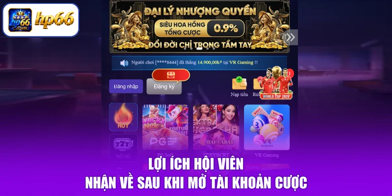 Đăng Ký HP66 4 Lợi ích hội viên nhận về sau khi mở tài khoản cược