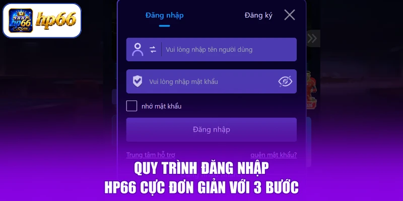 Đăng Nhập HP66 1 Quy trình đăng nhập HP66 cực đơn giản với 3 bước
