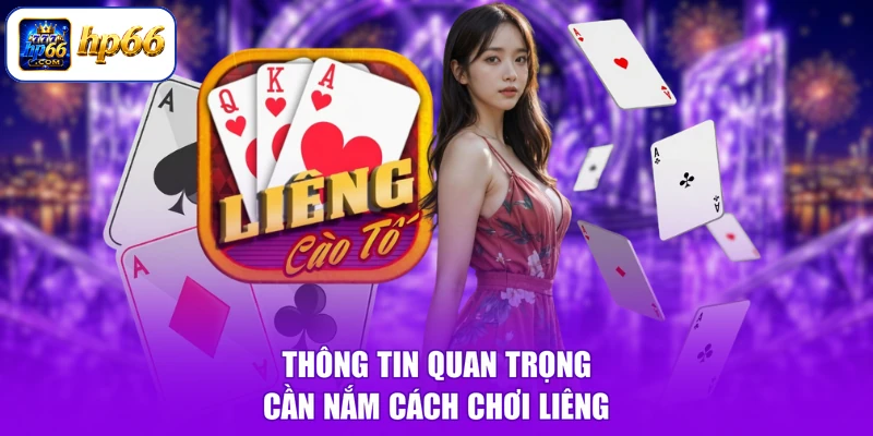 Cách Chơi Liêng - Nắm Vững Luật Vàng , Thắng Lớn Mọi Ván 1 Thông tin quan trọng cần nắm cách chơi Liêng