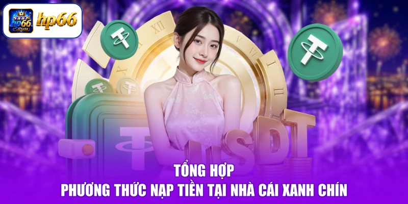 HP66 Có Hình Thức Nạp Tiền Nào - Nạp Vốn Mau, Nhận Thưởng To 2 Tổng hợp phương thức nạp tiền tại nhà cái xanh chín